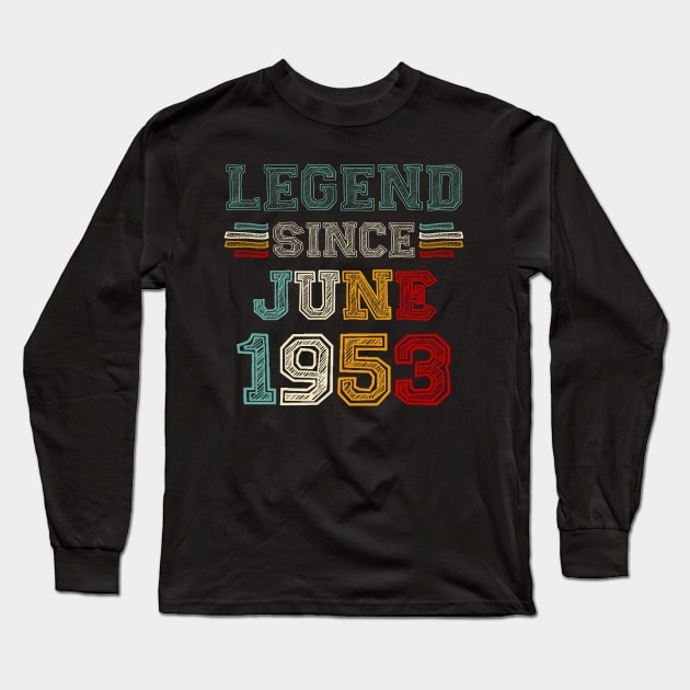 70 Years Old Legend Since June 1953 70th Birthday Long Sleeve T-Shirt by Marcelo Nimtz